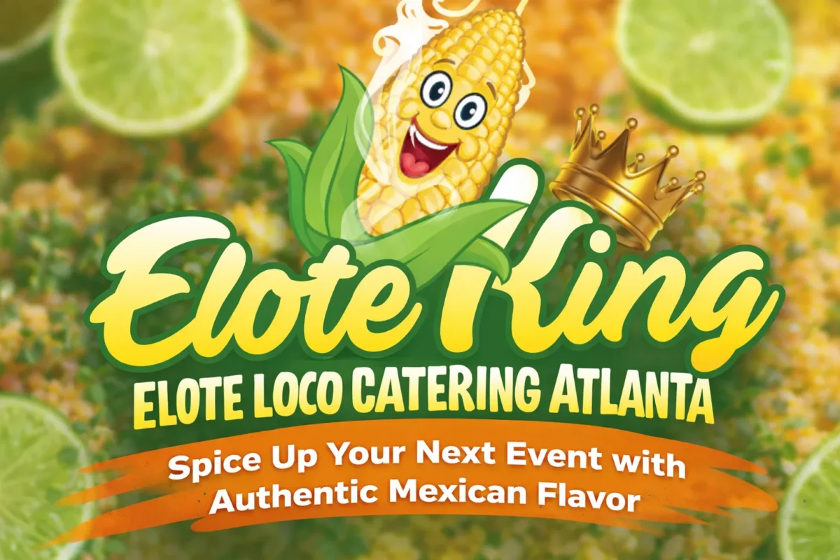 Elote Loco Catering Atlanta: Spice Up Your Next Event with Authentic Mexican Flavor