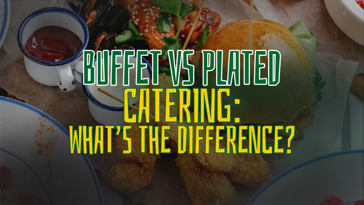 Buffet vs Plated Catering: What’s the Difference?