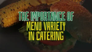 Importance of Menu Variety in Catering Events